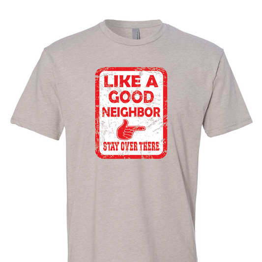 Like A Good Neighbor T-Shirt